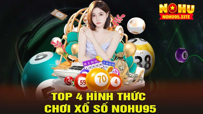 Top 4 hình thức chơi xổ số Nohu95