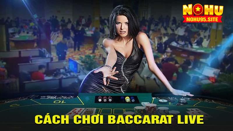 Cách chơi baccarat live