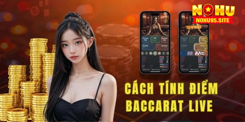 Hướng dẫn cách tính điểm trong trò chơi Baccarat Live