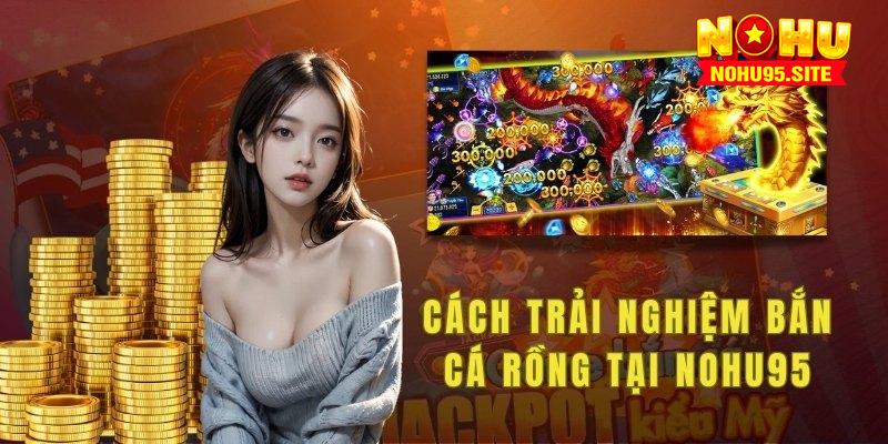 Các bước để người chơi bắt đầu trải nghiệm bắn cá rồng