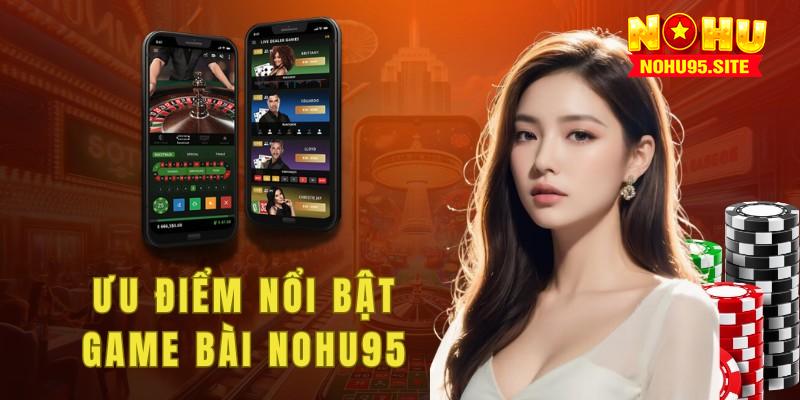 Đa dạng các tựa game bài Nohu95 hấp dẫn