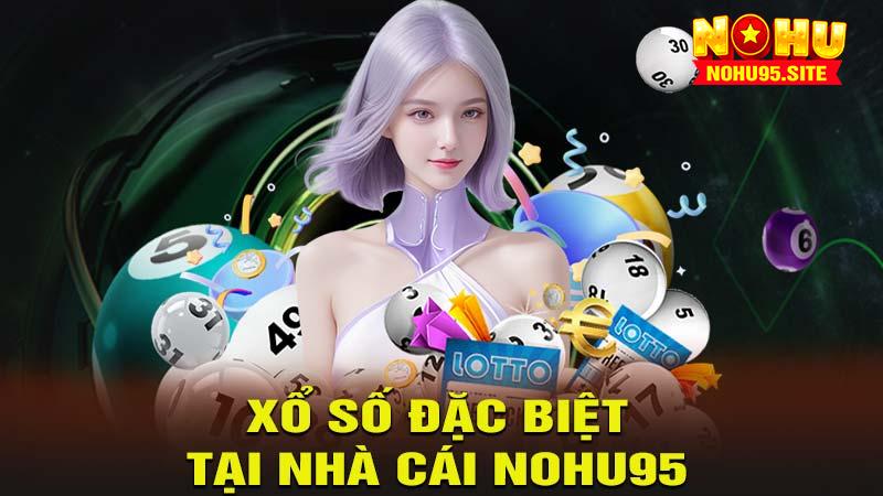 Xổ số đặc biệt tại nhà cái nohu95